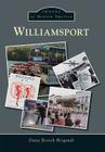 Williamsport (Images of Modern America) By Dana Borick Brigandi Cover Image