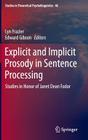 Explicit and Implicit Prosody in Sentence Processing: Studies in Honor of Janet Dean Fodor (Studies in Theoretical Psycholinguistics #46) By Lyn Frazier (Editor), Edward Gibson (Editor) Cover Image