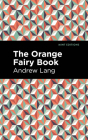 The Orange Fairy Book By Andrew Lang, Mint Editions (Contribution by) Cover Image