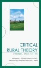 Critical Rural Theory: Structure, Space, Culture By Alexander R. Thomas, Brian Lowe, Greg Fulkerson Cover Image