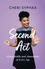 Second Act: Living Boldly and Abundantly at Every Age Cover Image