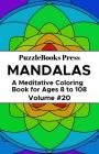 PuzzleBooks Press Mandalas: A Meditative Coloring Book for Ages 8 to 108 (Volume 20) By Puzzlebooks Press Cover Image
