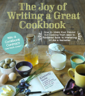 The Joy of Writing a Great Cookbook: How to Share Your Passion for Cooking from Idea to Published Book to Marketing It Like a Bestseller By Kim Yorio, Jamie Oliver (Foreword by) Cover Image