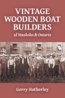 Vintage Wooden Boat Builders of Muskoka & Ontario Cover Image