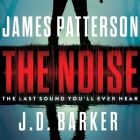 The Noise By James Patterson, J. D. Barker, Amanda Dolan (Read by) Cover Image