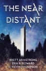 The Near Distant By Brett Armstrong, Erin R. Howard, C. Kevin Thompson Cover Image