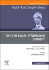 Gender Facial Affirmation Surgery, an Issue of Facial Plastic Surgery Clinics of North America: Volume 31-3 (Clinics: Surgery #31) By Anthony Bared (Editor) Cover Image
