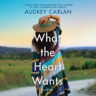 What the Heart Wants Lib/E By Audrey Carlan, Caitlin Davies (Read by) Cover Image