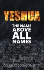 Yeshua: The Name Above All Names By Douglas Donascimento Cover Image