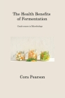 The Health Benefits of Fermentation: Crash-course in Microbiology Cover Image