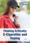 Thinking Critically: E-Cigarettes and Vaping By John Allen Cover Image