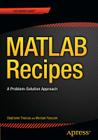 MATLAB Recipes: A Problem-Solution Approach By Michael Paluszek, Stephanie Thomas Cover Image