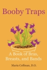 Booby Traps: A Book of Bras, Breasts, and Bands By Maria Coffman Cover Image