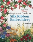 Beginner's Guide to Silk Ribbon Embroidery: Re-issue (Search Press Classics) By Ann Cox Cover Image