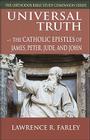 Universal Truth: The Catholic Epistles of James, Peter, Jude, and John (Orthodox Bible Study Companion) Cover Image