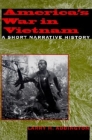 America's War in Vietnam: A Short Narrative History By Larry H. Addington Cover Image