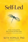 Self-Led: Living a Connected Life With Yourself and With Others An Application of Internal Family Systems By Seth Kopald, Susan McConnell (Foreword by), Kathryn Kopald (Cover Design by) Cover Image