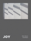 Joy: Kim Utzon Architect By Aaron Betsky (Introduction by), Torben Eskerod (Photographer), Oscar Riera Ojeda (Editor) Cover Image
