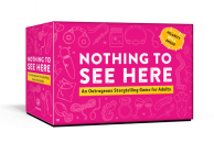 Nothing to See Here: An Outrageous Storytelling Game for Adults Cover Image