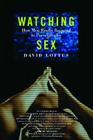 Watching Sex: How Men Really Respond to Pornography Cover Image