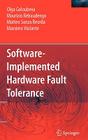 Software-Implemented Hardware Fault Tolerance By Olga Goloubeva, Maurizio Rebaudengo, Matteo Sonza Reorda Cover Image