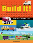 Build It! Things That Go: Make Supercool Models with Your Favorite Lego(r) Parts (Brick Books #7) By Jennifer Kemmeter Cover Image