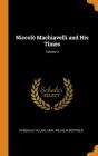 Niccolò Machiavelli and His Times; Volume 3 By Pasquale Villari, Karl Wilhelm Bottiger Cover Image
