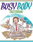 Busy Body Sketchbook Cover Image