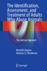 The Identification, Assessment, and Treatment of Adults Who Abuse Animals: The Anicare Approach By Kenneth Shapiro, Antonia J. Z. Henderson Cover Image