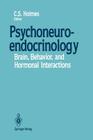 Psychoneuroendocrinology: Brain, Behavior, and Hormonal Interactions By Clarissa S. Holmes (Editor) Cover Image