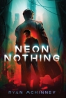 Neon Nothing By Ryan McKinney Cover Image