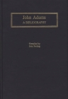 John Adams: A Bibliography (Bibliographies of the Presidents of the United States) By John E. Ferling Cover Image