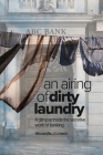 An Airing of Dirty Laundry: A glimpse inside the secretive world of banking By William F. Cuttance Cover Image