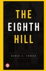 The Eighth Hill By Marek Z. Turner Cover Image