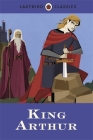 King Arthur (Ladybird Classics) Cover Image