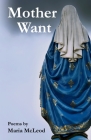 Mother Want By Maria McLeod Cover Image