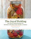 The Joy of Pickling, 3rd Edition: 300 Flavor-Packed Recipes for All Kinds of Produce from Garden or Market By Linda Ziedrich Cover Image