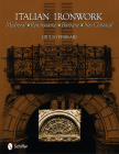 Italian Ironwork: Medieval, Renaissance, Baroque, Neo-Classical By Giulio Ferrari Cover Image