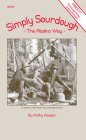 Simply Sourdough: The Alaskan Way [With Other] By Kathy Doogan Cover Image