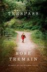 Trespass: A Novel By Rose Tremain Cover Image