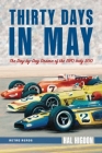 Thirty Days in May: The Day-By-Day Drama of the 1970 Indy 500 By Hal Higdon Cover Image
