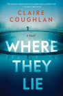 Where They Lie: A Novel By Claire Coughlan Cover Image
