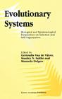 Evolutionary Systems: Biological and Epistemological Perspectives on Selection and Self-Organization By G. Vijver (Editor), Stanley N. Salthe (Editor), M. Delpos (Editor) Cover Image