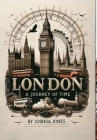 London: A Journey Through Time By Joshua Jones Cover Image