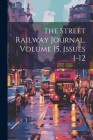 The Street Railway Journal, Volume 15, Issues 1-12 Cover Image