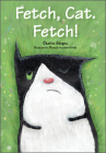 Fetch, Cat. Fetch! By Charles Ghigna, Michelle Hazelwood Hyde (Illustrator) Cover Image