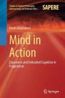 Mind in Action: Experience and Embodied Cognition in Pragmatism (Studies in Applied Philosophy #18) By Pentti Määttänen Cover Image