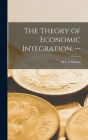 The Theory of Economic Integration. -- By Bela A. Balassa Cover Image