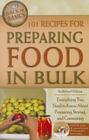 101 Recipes for Preparing Food in Bulk: Everything You Need to Know about Preparing, Storing, and Consuming [With CDROM] (Back to Basics Cooking) By Richard Helweg Cover Image