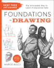 Debt Free Art Degree: Foundations in Drawing: The Affordable Way to Learn Professional Skills Cover Image